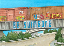 Load image into Gallery viewer, BE SOMEONE - HOUSTON by JIM KOEHN